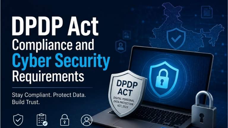 DPDP Act Compliance and Cyber Security Requirements