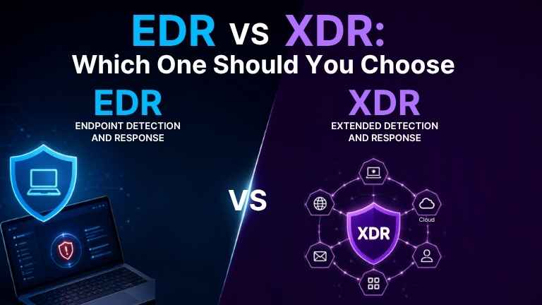EDR vs XDR: Which One Should You Choose
